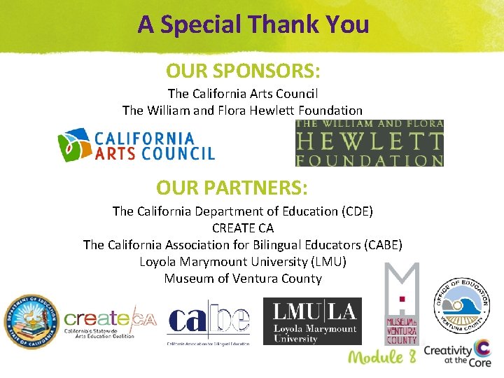 A Special Thank You OUR SPONSORS: The California Arts Council The William and Flora