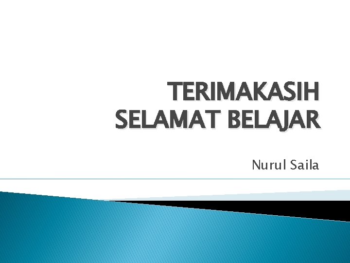 TERIMAKASIH SELAMAT BELAJAR Nurul Saila 