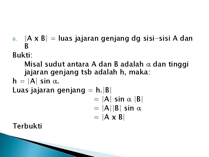 |A x B| = luas jajaran genjang dg sisi-sisi A dan B Bukti: Misal