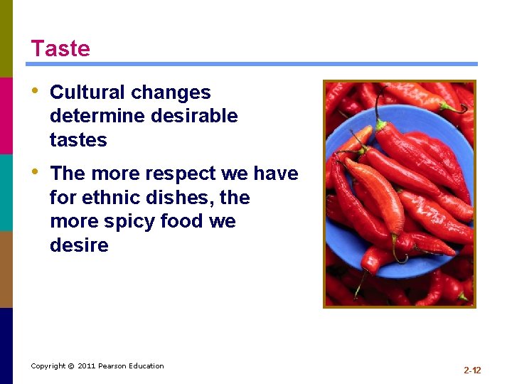 Taste • Cultural changes determine desirable tastes • The more respect we have for