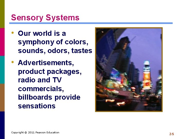 Sensory Systems • Our world is a symphony of colors, sounds, odors, tastes •