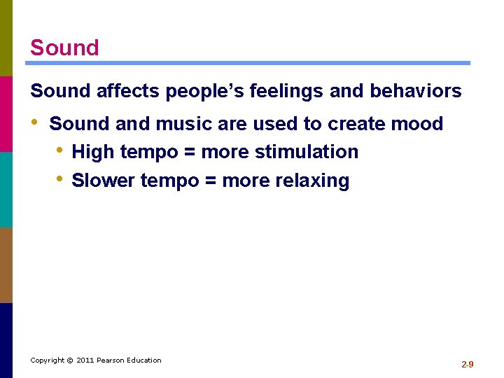 Sound affects people’s feelings and behaviors • Sound and music are used to create