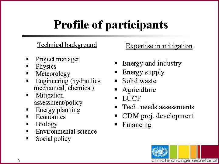 Profile of participants Technical background § § § § § 8 Project manager Physics