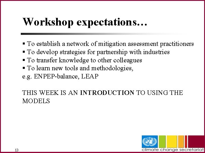 Workshop expectations… § To establish a network of mitigation assessment practitioners § To develop