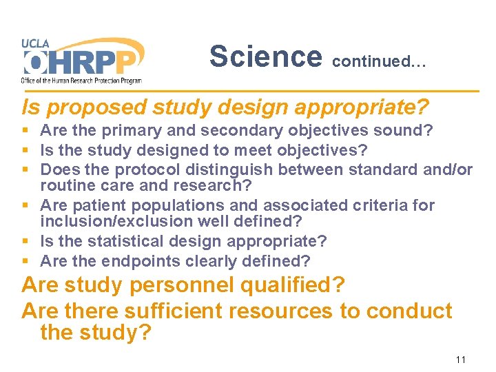 Science continued… Is proposed study design appropriate? § Are the primary and secondary objectives