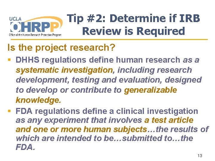 Tip #2: Determine if IRB Review is Required Is the project research? § DHHS