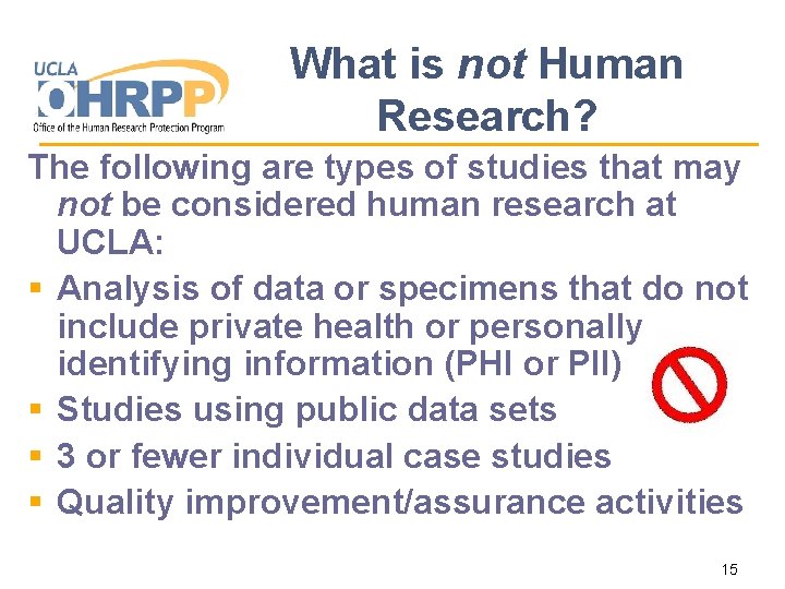 What is not Human Research? The following are types of studies that may not