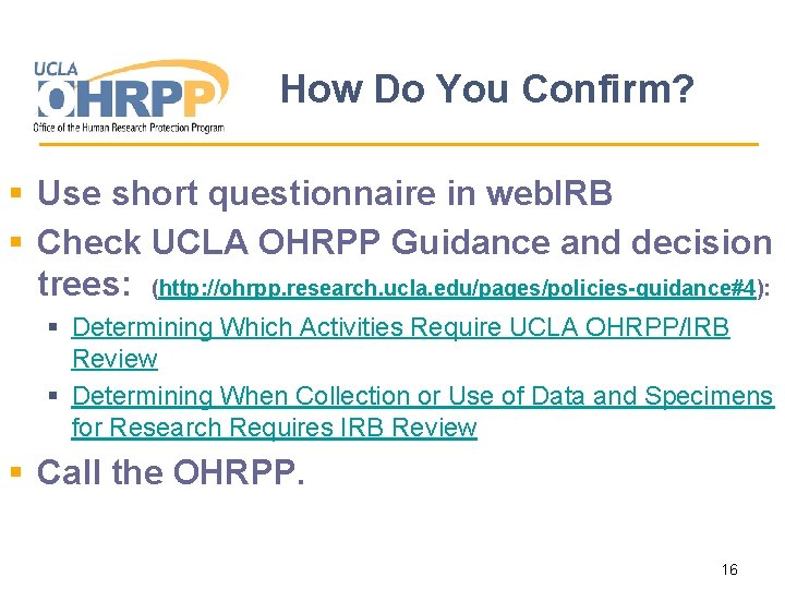 How Do You Confirm? § Use short questionnaire in web. IRB § Check UCLA