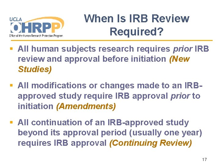 When Is IRB Review Required? § All human subjects research requires prior IRB review