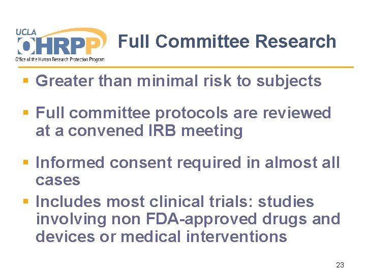 Full Committee Research § Greater than minimal risk to subjects § Full committee protocols