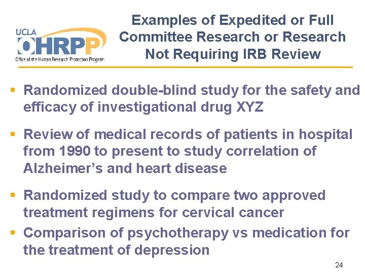 Examples of Expedited or Full Committee Research or Research Not Requiring IRB Review §