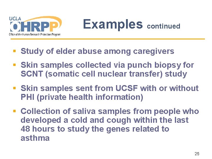 Examples continued § Study of elder abuse among caregivers § Skin samples collected via