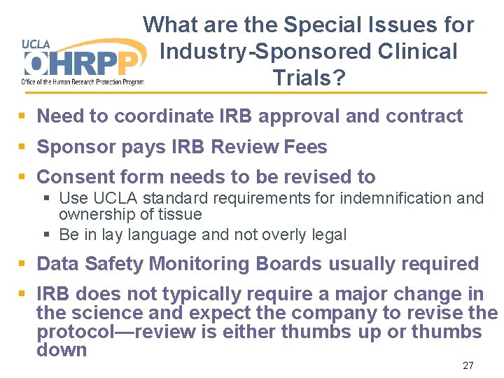 What are the Special Issues for Industry-Sponsored Clinical Trials? § Need to coordinate IRB