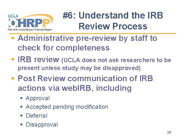 #6: Understand the IRB Review Process § Administrative pre-review by staff to check for