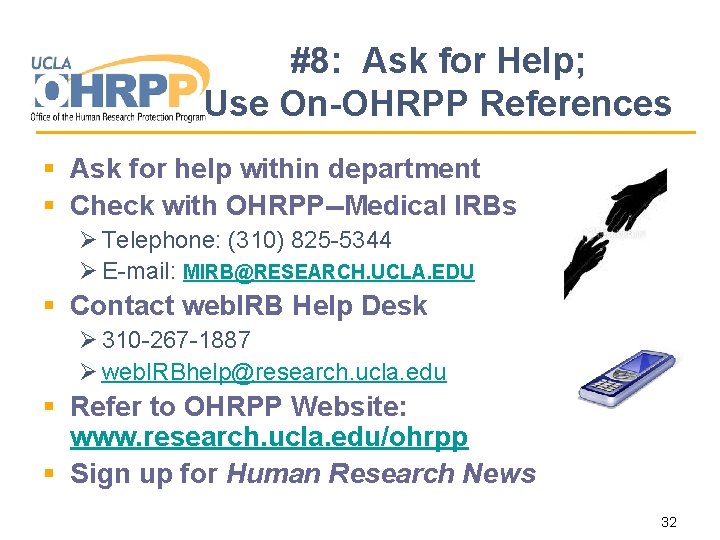 #8: Ask for Help; Use On-OHRPP References § Ask for help within department §