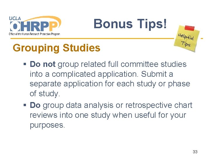 Bonus Tips! Grouping Studies § Do not group related full committee studies into a