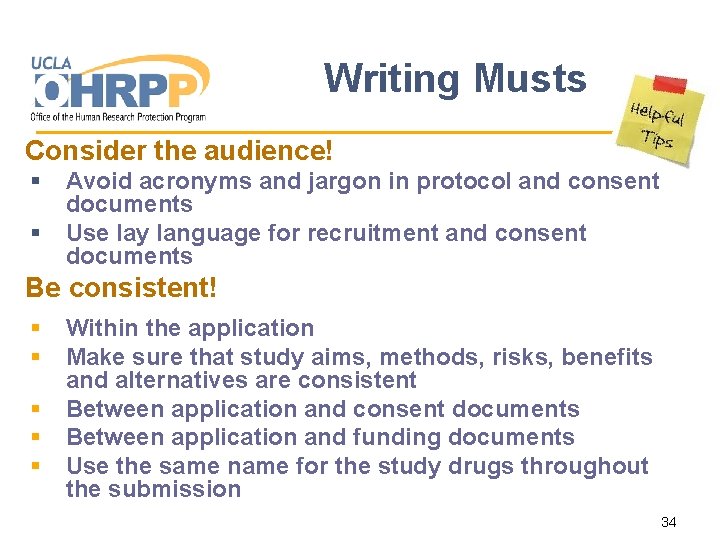  Writing Musts Consider the audience! § § Avoid acronyms and jargon in protocol