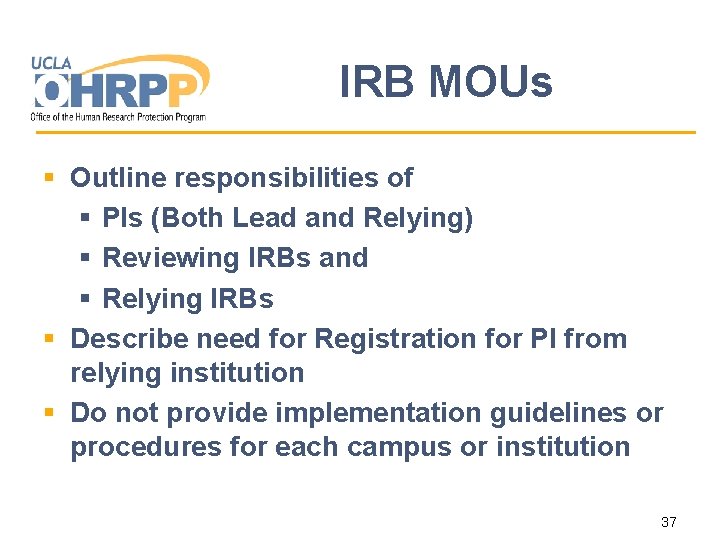 IRB MOUs § Outline responsibilities of § PIs (Both Lead and Relying) § Reviewing