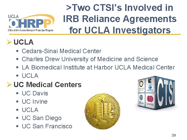>Two CTSI’s Involved in IRB Reliance Agreements for UCLA Investigators Ø UCLA § §