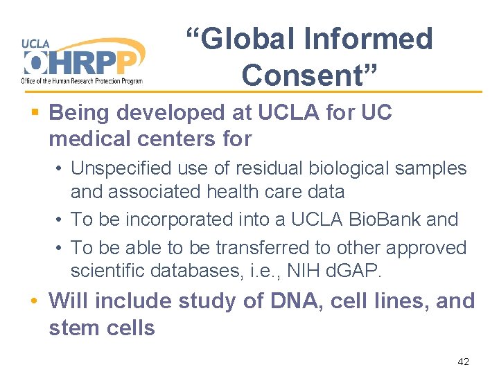 “Global Informed Consent” § Being developed at UCLA for UC medical centers for •