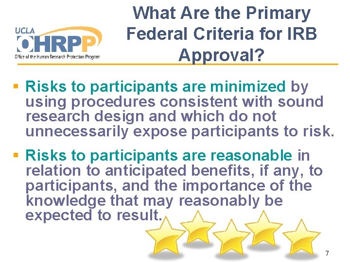 What Are the Primary Federal Criteria for IRB Approval? § Risks to participants are