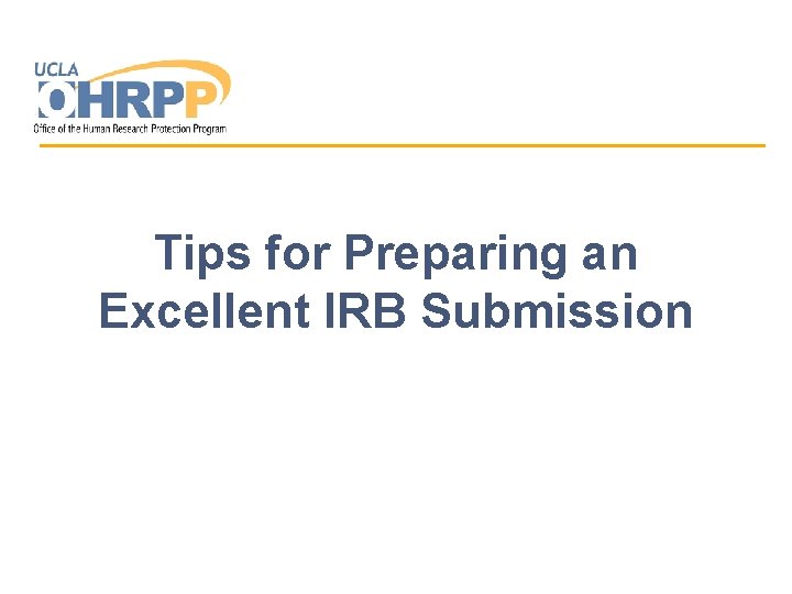 Tips for Preparing an Excellent IRB Submission 