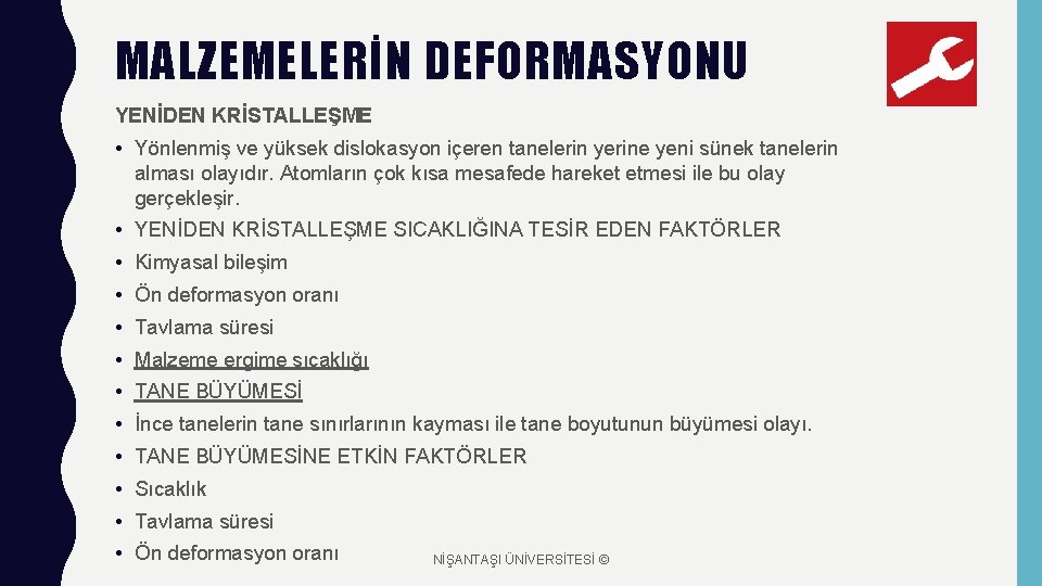 MALZEMELERİN DEFORMASYONU YENİDEN KRİSTALLEŞME • Yönlenmiş ve yüksek dislokasyon içeren tanelerin yerine yeni sünek