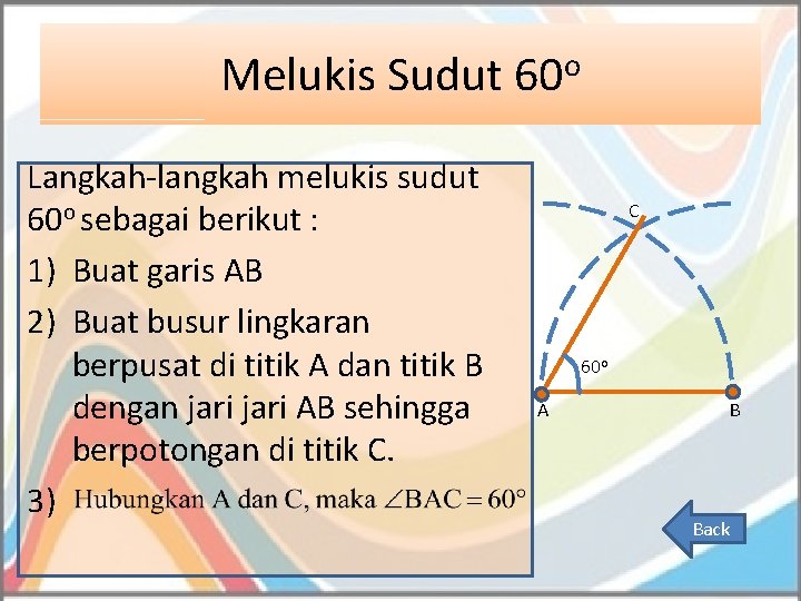 Melukis Sudut 60 o Langkah-langkah melukis sudut 60 o sebagai berikut : 1) Buat