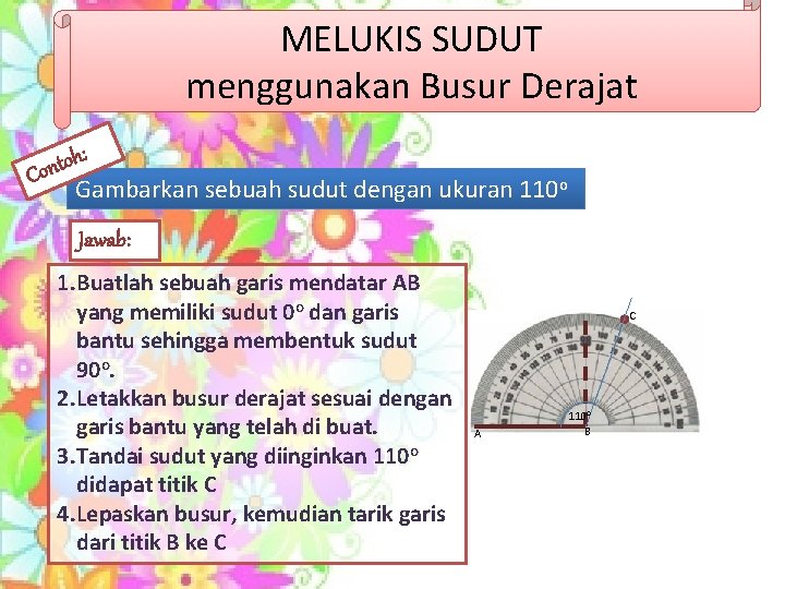 MELUKIS SUDUT menggunakan Busur Derajat : h o t Con Gambarkan sebuah sudut dengan