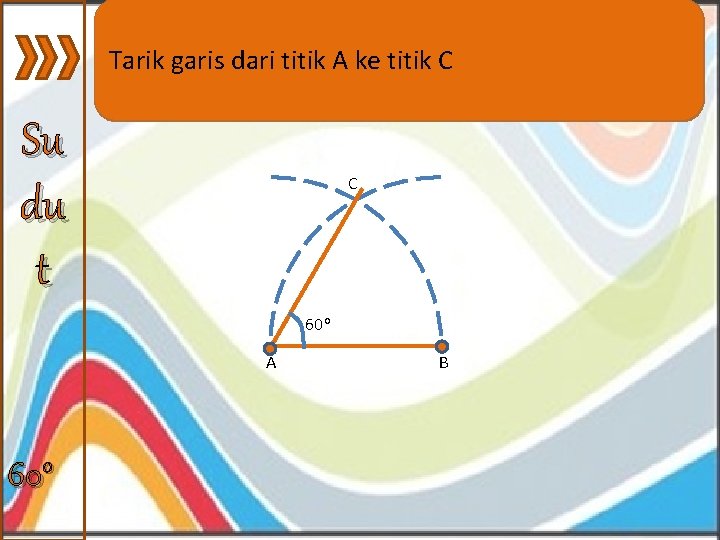 Buat busur lingkaran yang berpusat di titik A dan Buat Garis AB Tarik garis