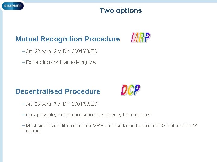: Two options & Mutual Recognition Procedure – Art. 28 para. 2 of Dir.