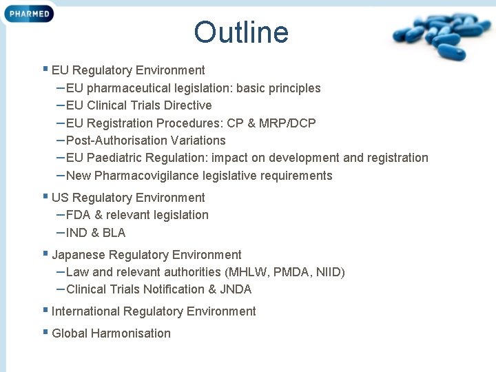 Outline § EU Regulatory Environment – EU pharmaceutical legislation: basic principles – EU Clinical