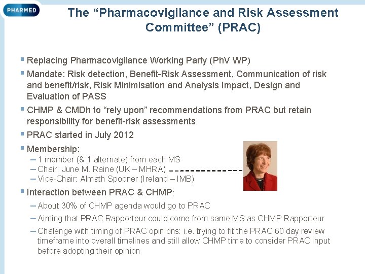 The “Pharmacovigilance and Risk Assessment Committee” (PRAC) § Replacing Pharmacovigilance Working Party (Ph. V