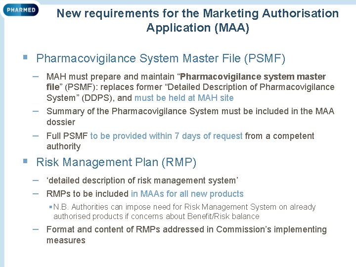 New requirements for the Marketing Authorisation Application (MAA) § Pharmacovigilance System Master File (PSMF)