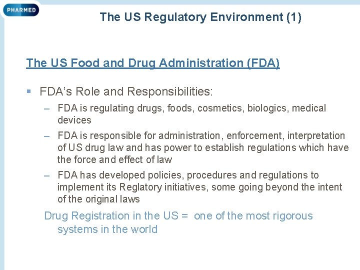 The US Regulatory Environment (1) The US Food and Drug Administration (FDA) § FDA’s