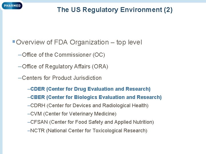 The US Regulatory Environment (2) §Overview of FDA Organization – top level –Office of