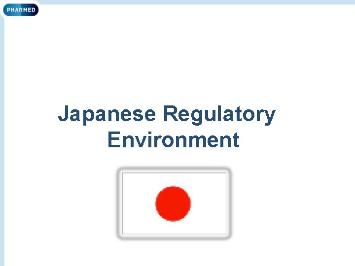 Japanese Regulatory Environment 