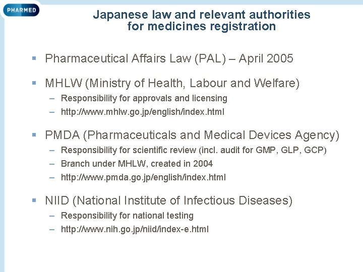 Japanese law and relevant authorities for medicines registration § Pharmaceutical Affairs Law (PAL) –