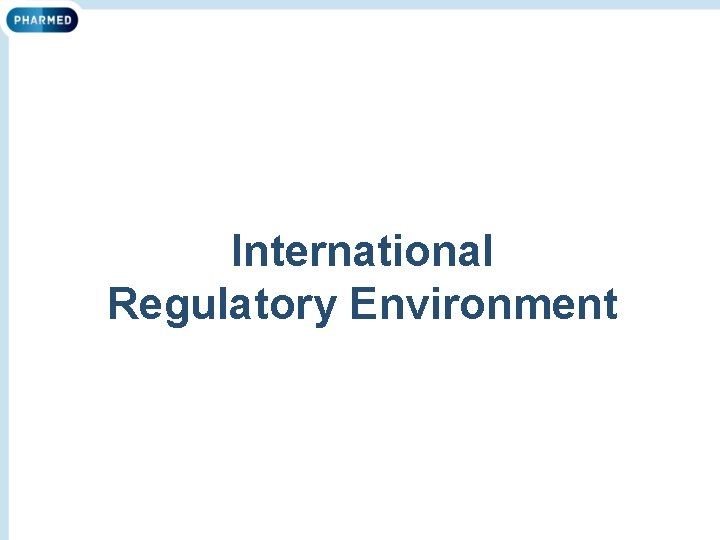International Regulatory Environment 