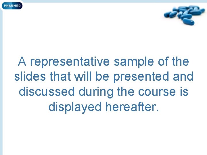 A representative sample of the slides that will be presented and discussed during the