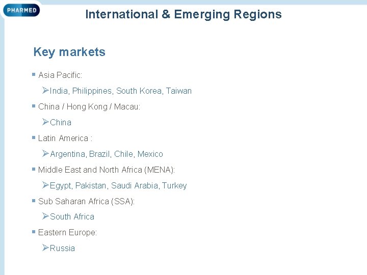 International & Emerging Regions Key markets § Asia Pacific: ØIndia, Philippines, South Korea, Taiwan