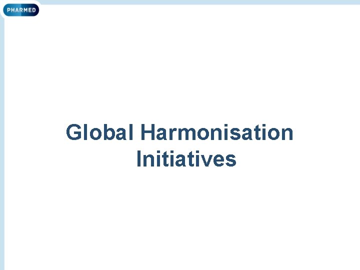 Global Harmonisation Initiatives 