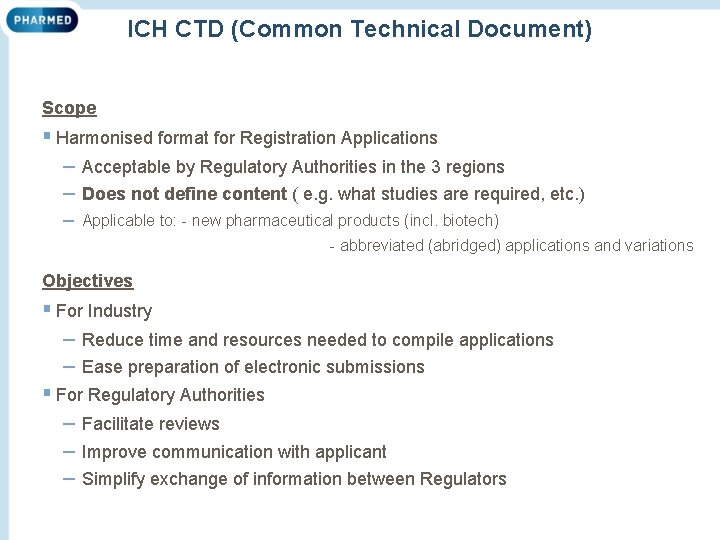 ICH CTD (Common Technical Document) Scope § Harmonised format for Registration Applications – Acceptable