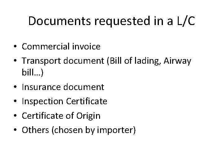 Documents requested in a L/C • Commercial invoice • Transport document (Bill of lading,