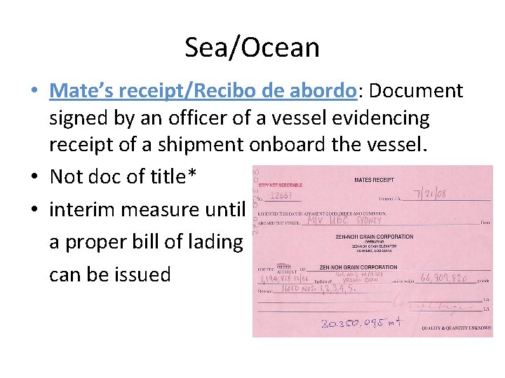 Sea/Ocean • Mate’s receipt/Recibo de abordo: Document signed by an officer of a vessel