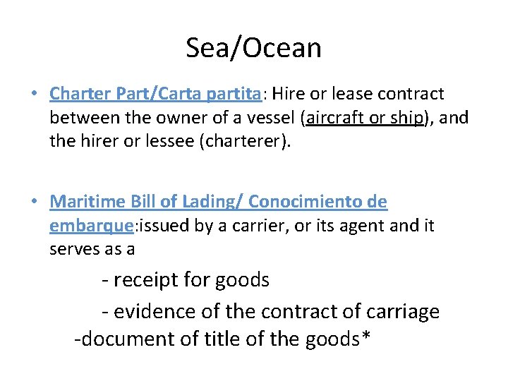 Sea/Ocean • Charter Part/Carta partita: Hire or lease contract between the owner of a