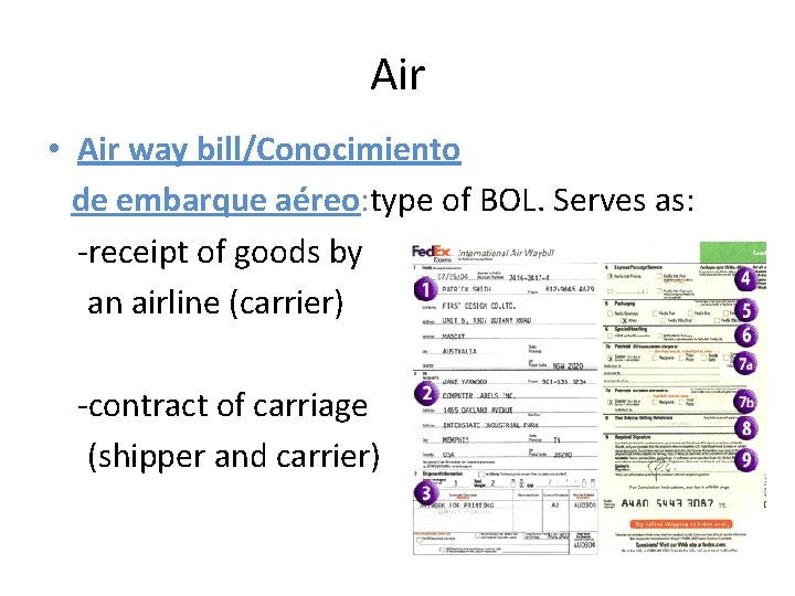 Air • Air way bill/Conocimiento de embarque aéreo: type of BOL. Serves as: -receipt