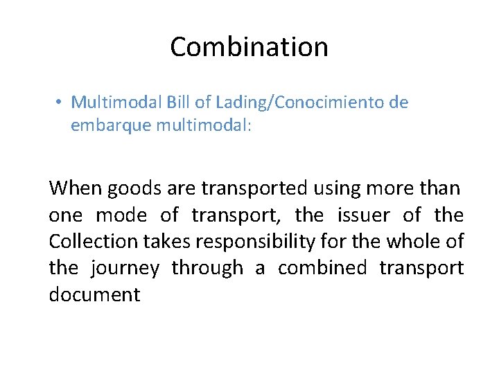 Combination • Multimodal Bill of Lading/Conocimiento de embarque multimodal: When goods are transported using