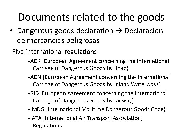 Documents related to the goods • Dangerous goods declaration → Declaración de mercancías peligrosas