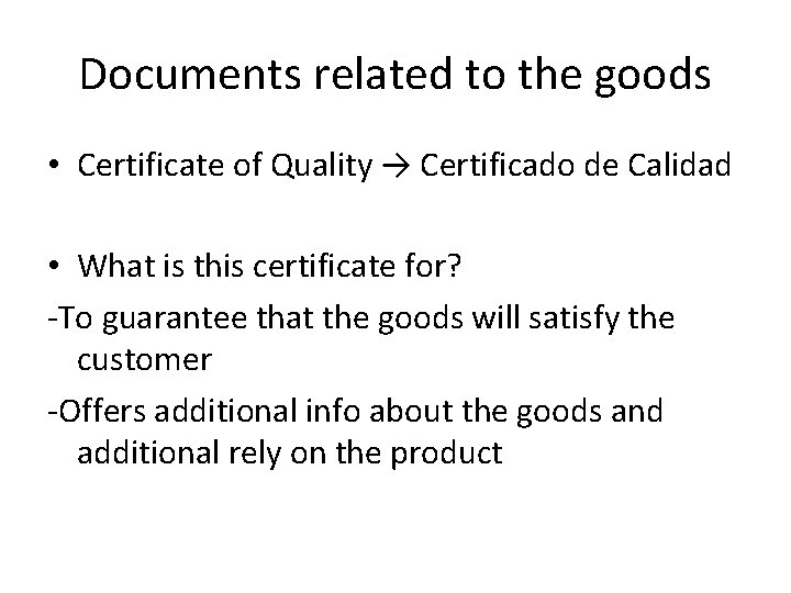 Documents related to the goods • Certificate of Quality → Certificado de Calidad •